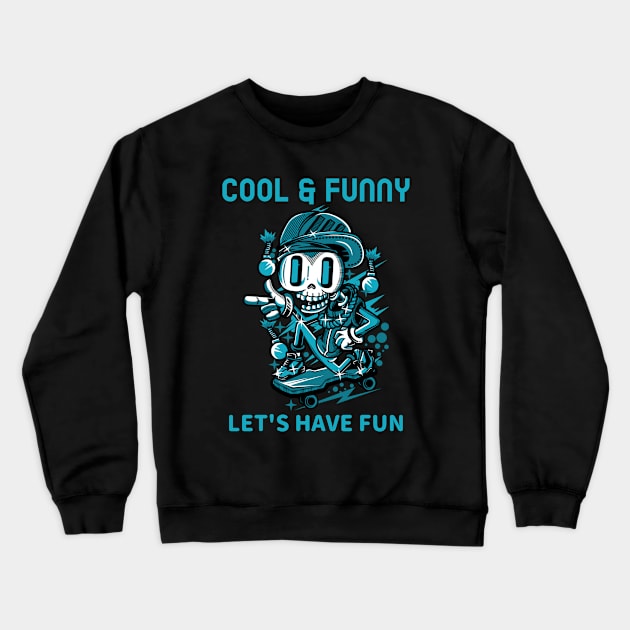 Skeleton Skater , Lets Have Fun Crewneck Sweatshirt by MONMON-75